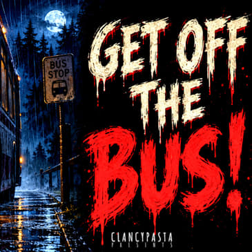 "If You Board a Night Bus, and There's a Man Sitting on the Back Row: GET OFF IMMEDIATELY" | ClancyPasta PRESENTS