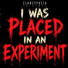 "I Was Placed in an Experiment, and Now I CAN'T GET OUT" | ClancyPasta PRESENTS