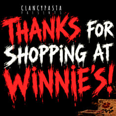 "Thank You for Shopping at Winnie's!" | ClancyPasta PRESENTS