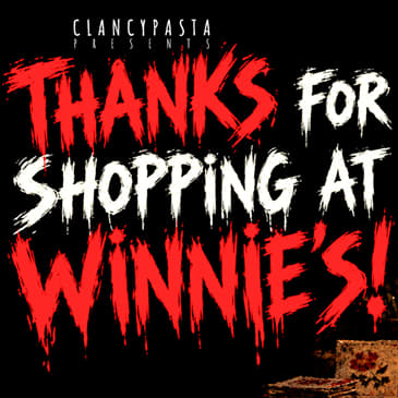 "Thank You for Shopping at Winnie's!" | ClancyPasta PRESENTS