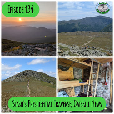 Episode 134 - Stash's Presidential Traverse, Catskill News