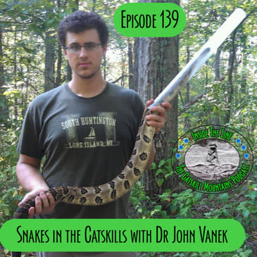 Episode 139 - Snakes in the Catskills with John Vanek