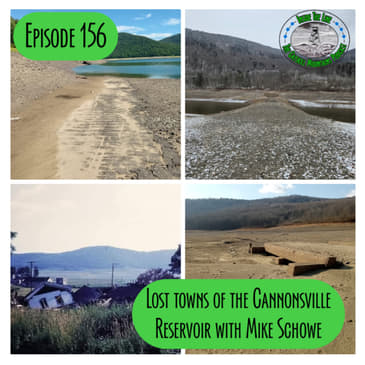 Episode 156 - Lost towns of the Cannonsville Reservoir with Mike Schowe