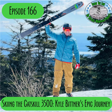 Episode 166 - Skiing the Catskill 3500: Kyle Bittner’s Epic Journey