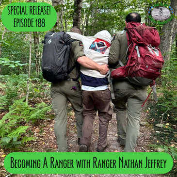 SPECIAL RELEASE! - Becoming a Forest Ranger with Ranger Nathan Jeffery