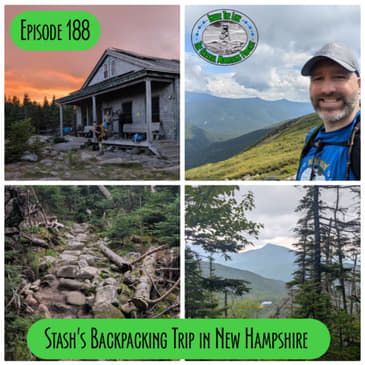 Episode 188 - Stash's Backpacking Trip in New Hampshire