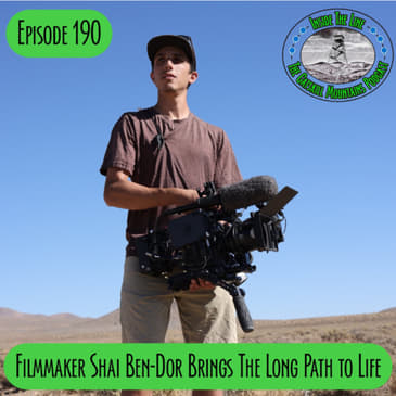 Episode 190 - Filmmaker Shai Ben-Dor - The Long Path: A Journey of Becoming