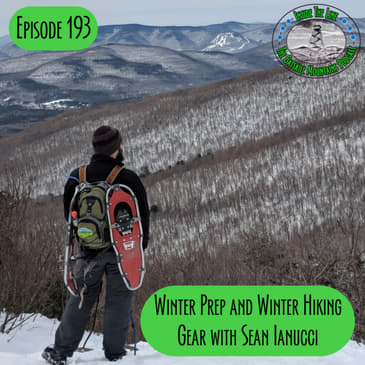 Episode 193 - Winter Prep and Winter Gear with Sean Ianucci