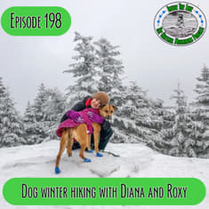 Episode 198 - Winter Hiking with Dogs featuring Diana aka natureaddictladyand Roxy