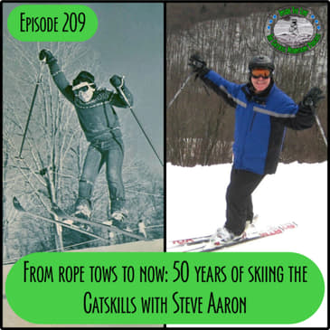 Episode 209 - From Rope Tows to Now: 50 Years of Catskills Skiing with Steve Aaron