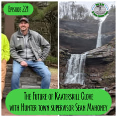 Episode 221 - Hunter Town Supervisor Sean Mahoney Talks Kaaterskill Clove
