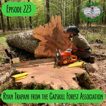 Episode 223 - Ryan Trapani from the Catskill Forest Association