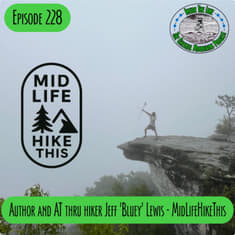 Episode 228 - Author and AT Thru Hiker Jeff 'Bluey' Lewis - MidLifeHikeThis