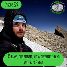 Episode 229 - 35 Peaks, One Attempt, But a Different Ending with Alex Raimo