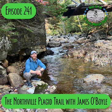 Episode 241 - The Northville Placid Trail with James O'Boyle