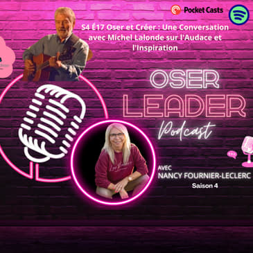 S4 É17 Oser et Créer : Une conversation avec Michel Lalonde sur l'audace et l'inspiration en musique!