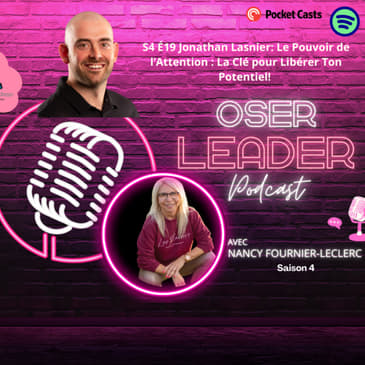 S4 É19 Jonathan Lasnier: Le pouvoir de l’attention : La clé pour libérer ton potentiel!