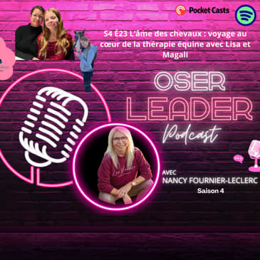 S4 É23 L’âme des chevaux : voyage au cœur de la thérapie équine avec Lisa et Magali!