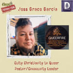 Chapel Probation s5- Jess Grace Garcia: Culty Christian to Queer Pastor/Community Leader