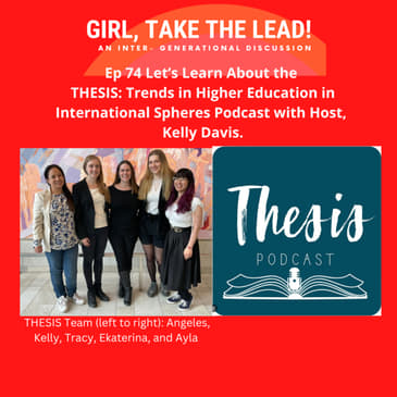 74. Let’s Learn About THESIS: Trends in Higher Education in International Spheres Podcast with Kelly Davis.