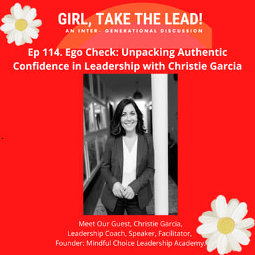114. Ego Check: Unpacking Authentic Confidence in Leadership with Christie Garcia