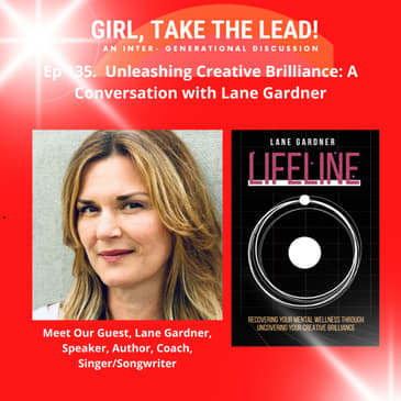 135. Unleashing Creative Brilliance: A Conversation with Lane Gardner
