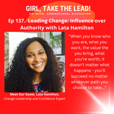 137. Leading Change: Influence over Authority with Lata Hamilton