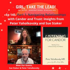 145. Part 1: Navigating Relationships with Candor and Trust - Insights from Peter Yaholkovsky and Sue Staker
