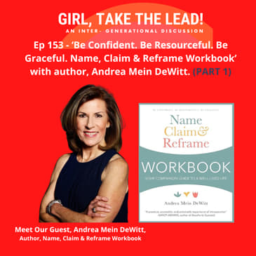 153. ‘Be Confident. Be Resourceful. Be Graceful. Name Claim &amp; Reframe Workbook’: A Conversation with author, Andrea Mein DeWitt. PART 1 of 2