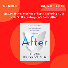 156. In the Presence of Light: Exploring NDEs with Dr. Bruce Greysonâs Book: After.