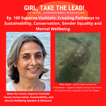 169. Suparna Vashisht: Creating Pathways to Sustainability, Conservation, Gender Equality and Mental Wellbeing