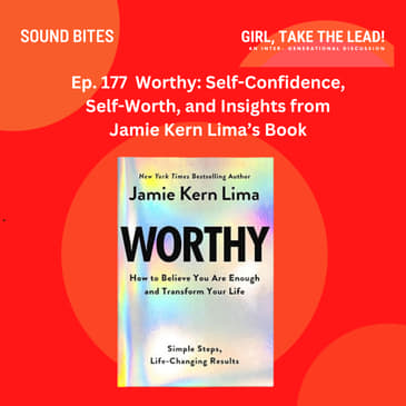 177. Worthy: Self-Confidence, Self-Worth, and Insights from Jamie Kern Lima’s Book