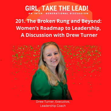 201. The Broken Rung and Beyond: Women’s Roadmap to Leadership, A Discussion with Drew Turner