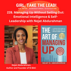 228. Managing Up Without Selling Out: Emotional Intelligence & Self-Leadership with Nejat Abdurahman