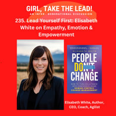 235. Lead Yourself First: Elisabeth White on Empathy, Emotion & Empowerment