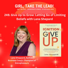249. Give Up to Grow – Overcoming Fear, Limiting Beliefs, and Taking Control with Lana Shepard