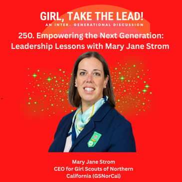 250. Empowering The Next Generation Girls to Lead with Mary Jane Strom