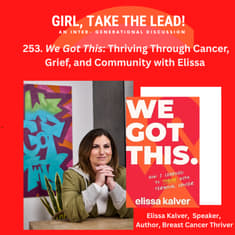253. We Got This: Thriving Through Cancer, Grief, and Community with Elissa