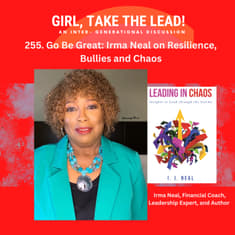 255. Go Be Great: Irma Neal on Resilience, Bullies and Chaos