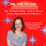 258. The Heart of Story — Sarah M. Eden on History, Hope, and the Art of Romance
