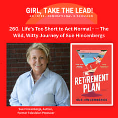 260. Life’s Too Short to Act Normal — The Wild, Witty Journey of Sue Hincenbergs