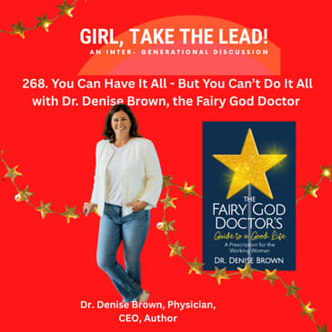 268. You Can Have It All—But You Can’t Do It All with Dr. Denise Brown, The Fairy God Doctor