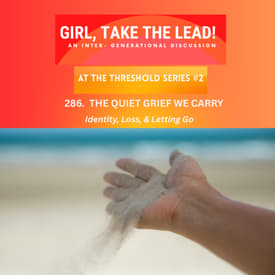 286. The Quiet Grief We Carry l Identity, Loss &amp; Letting Go - At the Threshold Series (Part 2)