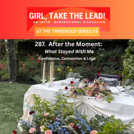 287. After the Moment — What Stayed With Me: Confidence, Connection &amp; Love (Part 3)
