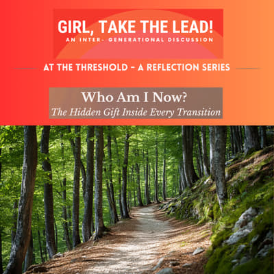 302. AT THE THRESHOLD SERIES: Who Am I Now? The Hidden Gift Inside Every Transition