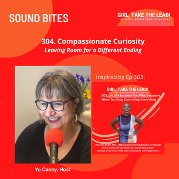 304. SOUND BITE: Compassionate Curiosity - Leaving Room for a Different Ending