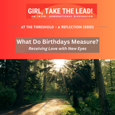310. At the Threshold l What Do Birthdays Measure? Receiving Love with New Eyes