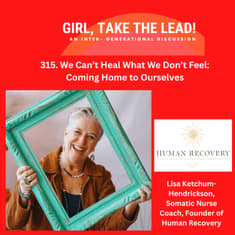 315. We Canât Heal What We Donât Feel: Coming Home to Ourselves with Lisa Ketcham-Hendrickson