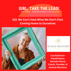 315. We Can’t Heal What We Don’t Feel: Coming Home to Ourselves with Lisa Ketcham-Hendrickson