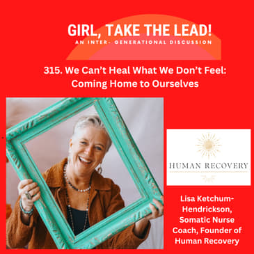 315. We Can’t Heal What We Don’t Feel: Coming Home to Ourselves with Lisa Ketcham-Hendrickson